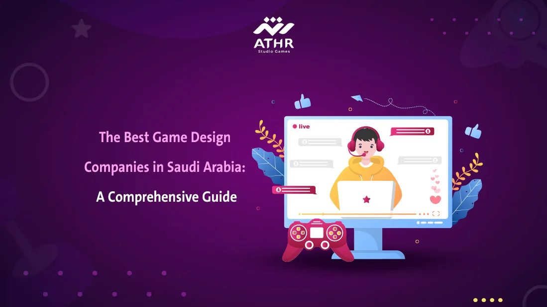 The Best Game Design Companies in Saudi Arabia A Comprehensive Guide