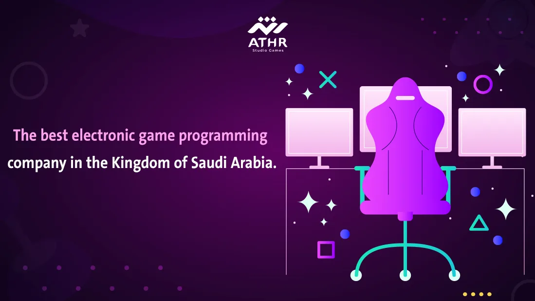 The best electronic game programming company in the Kingdom of Saudi Arabia