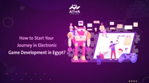 How to Start Your Journey in Electronic Game Development in Egypt?