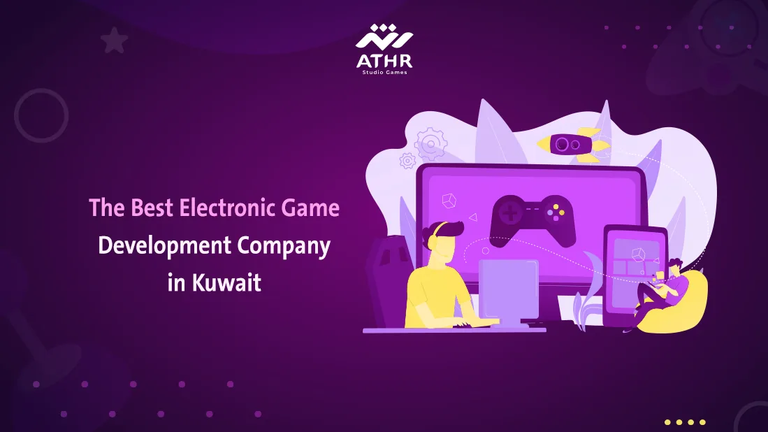 The Best Electronic Game Development Company in Kuwait