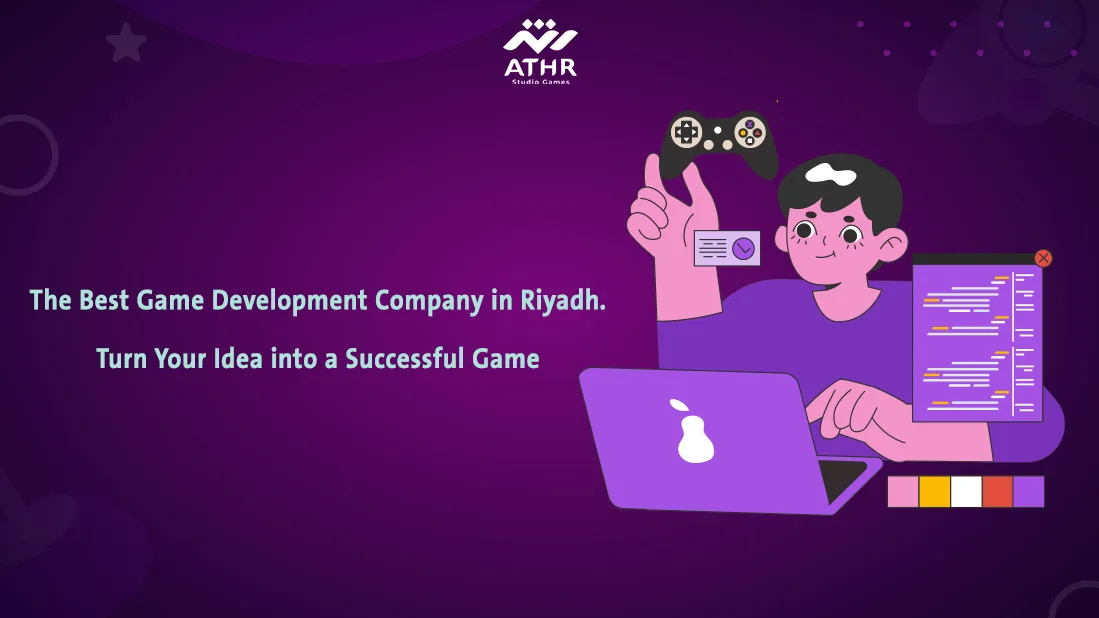 "The Best Game Development Company in Riyadh – Turn Your Idea into a Successful Game"