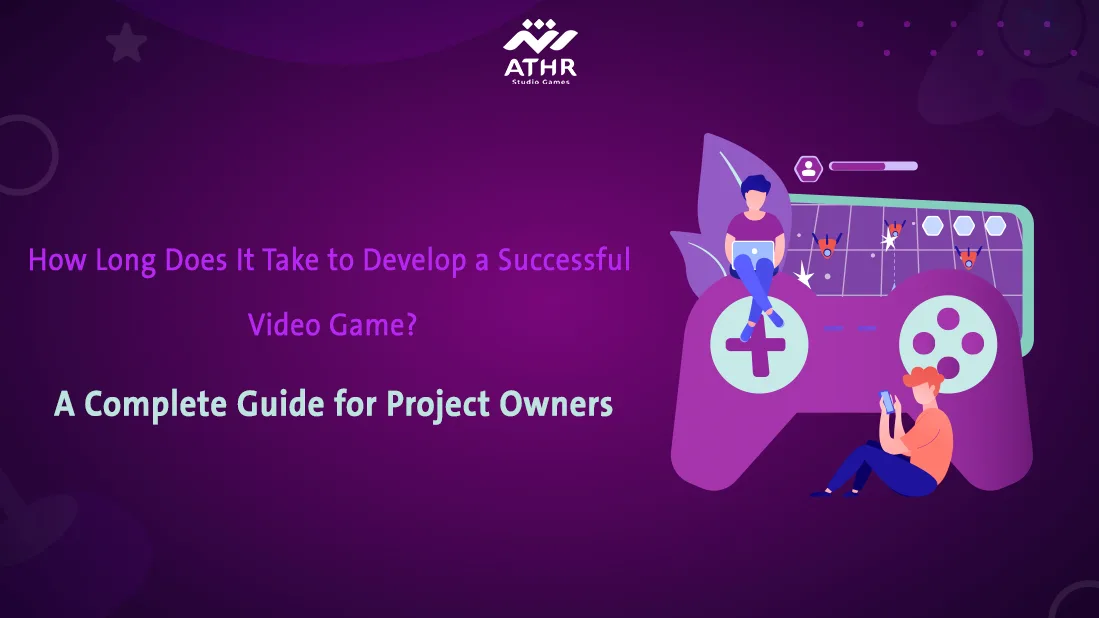 How Long Does It Take to Develop a Successful Video Game? A Complete Guide for Project Owners