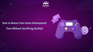 How to Reduce Your Game Development Time Without Sacrificing Quality?