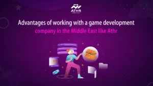 Advantages of working with a game development company in the Middle East like Athr