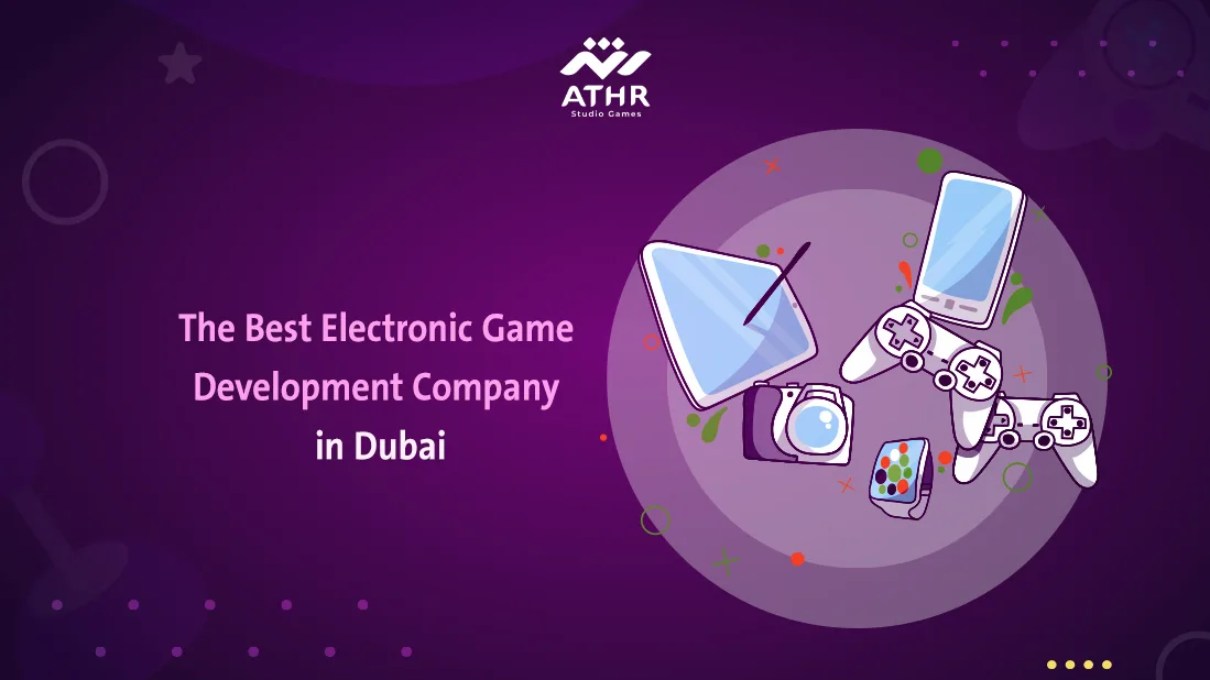 The Best Electronic Game Development Company in Dubai