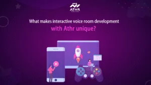 What makes interactive voice room development with Athr unique?