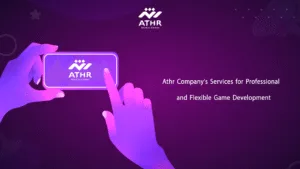 Athr Company's Services for Professional and Flexible Game Development
