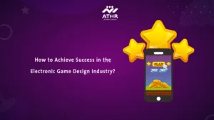 How to Achieve Success in the Electronic Game Design Industry?