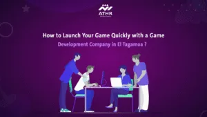 How to Launch Your Game Quickly with a Game Development Company in El Tagamoa