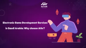Electronic Game Development Services in Saudi Arabia Why choose