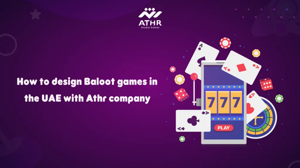 How to design Baloot games in the UAE with Athr company