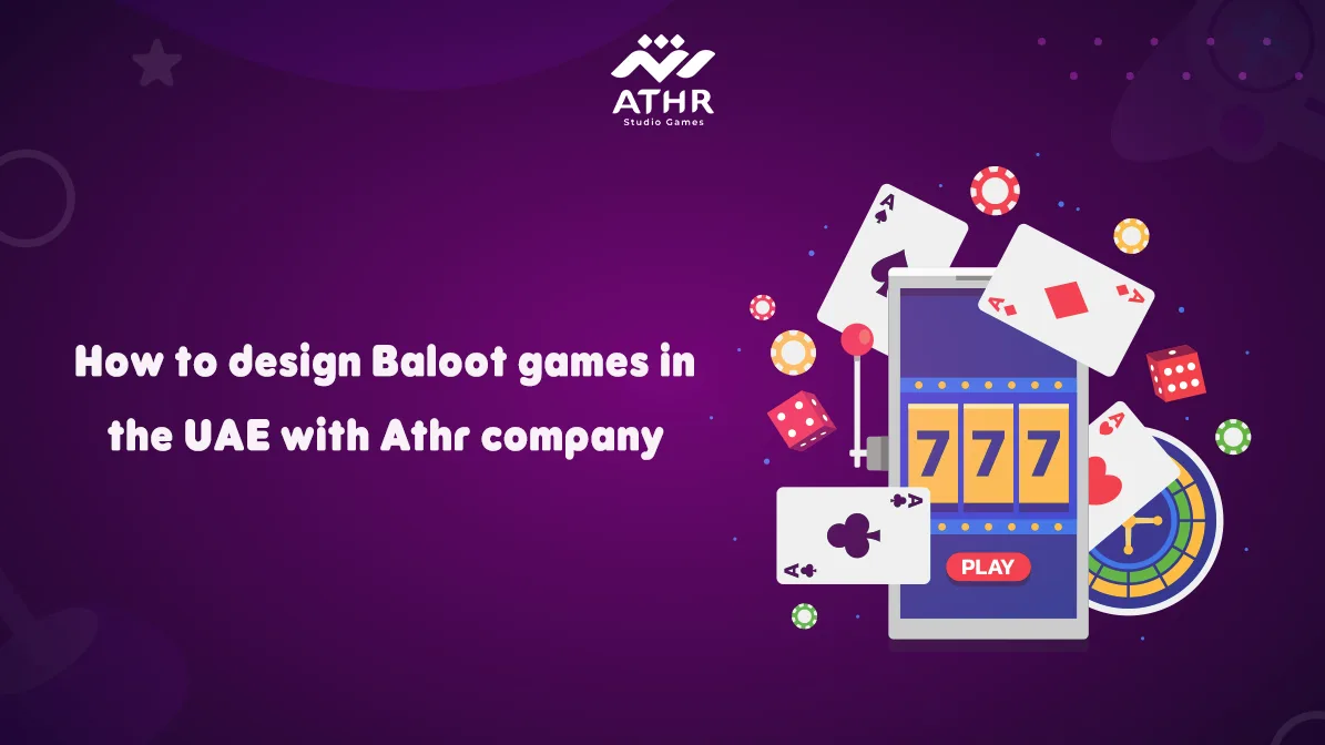 How to design Baloot games in the UAE with Athr company