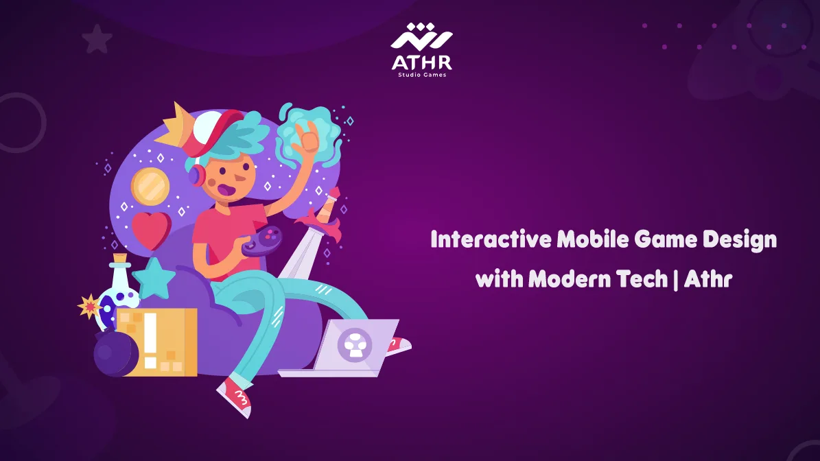 Interactive Mobile Game Design with Modern Tech Athr