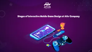 Stages of Interactive Mobile Game Design at Athr Company