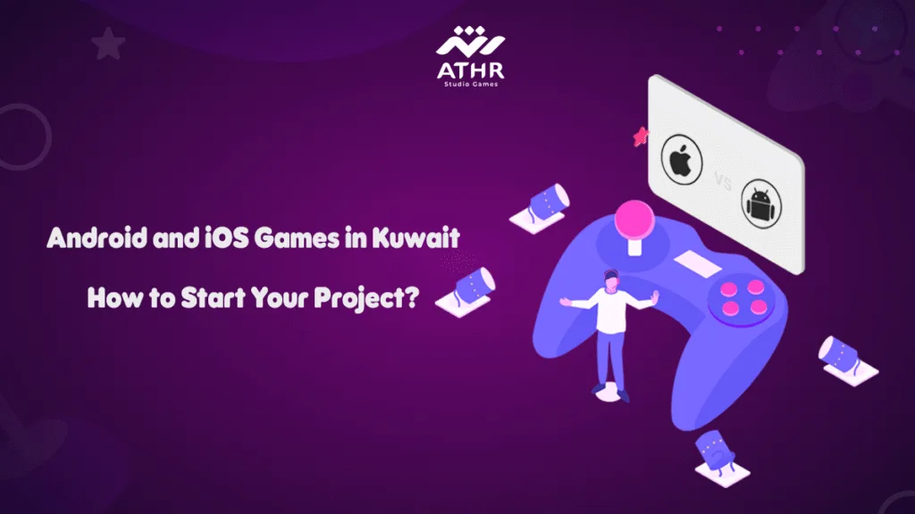 Android and iOS Games in Kuwait How to Start Your