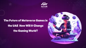 The Future of Metaverse Games in the UAE How Will It Change the Gaming