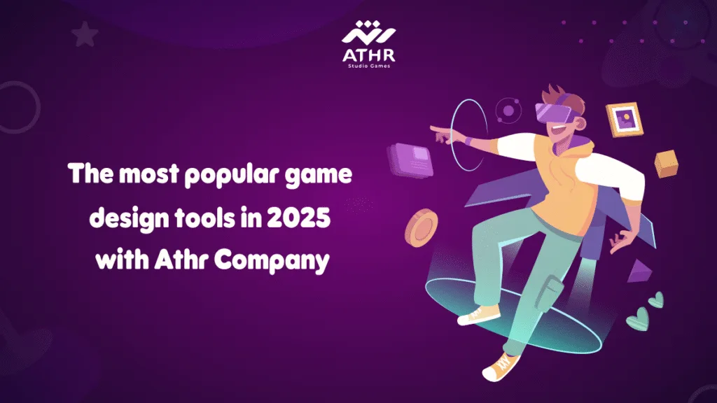 The most popular game design tools in 2025 with Athr Company