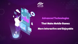 Advanced Technologies That Make Mobile Games More Interactive and Enjoyable
