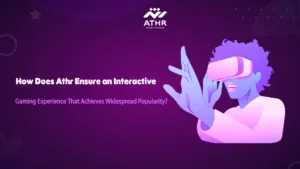 How Does Athr Ensure an Interactive Gaming Experience That Achieves Widespread