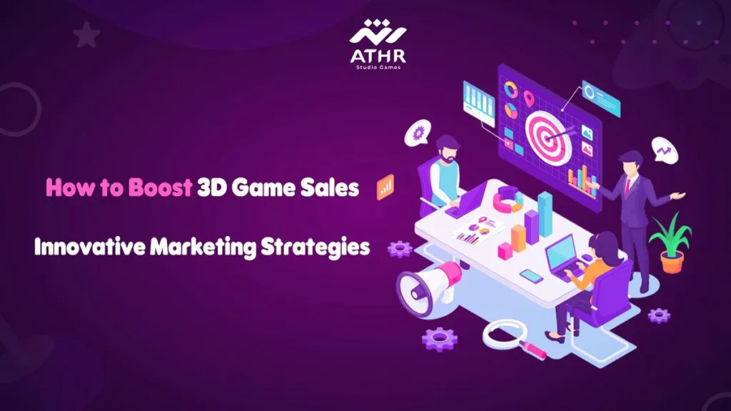 How to Boost 3D Game Sales: Innovative Marketing Strategies