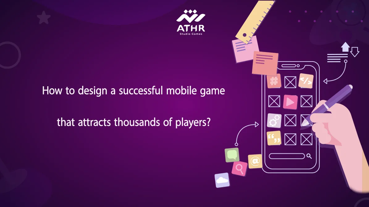 How to design a mobile game that attracts thousands of