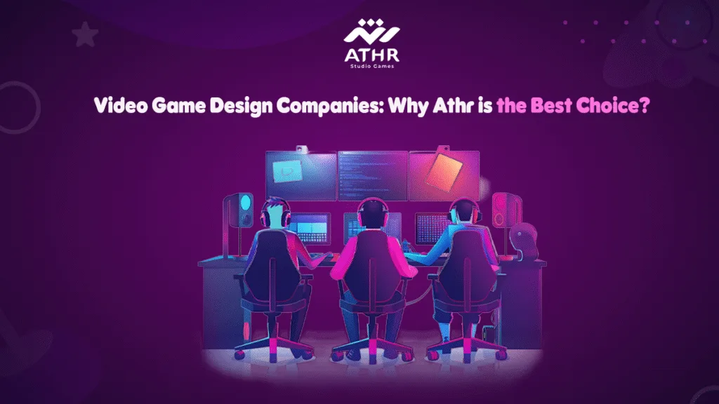 Video Game Design Companies Why Athr is the Best