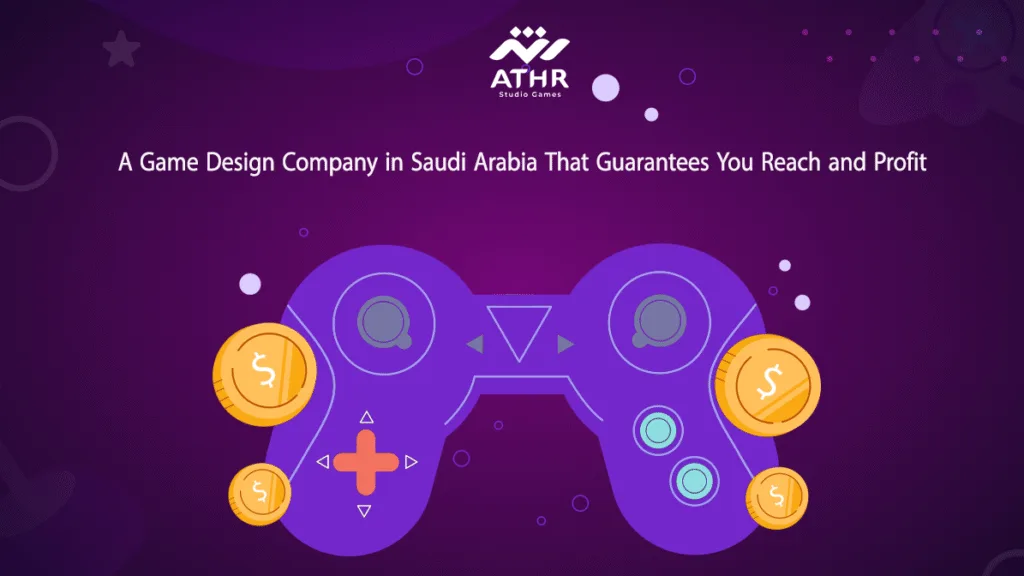 A Game Design Company in KSA That Helps You Generate Profit