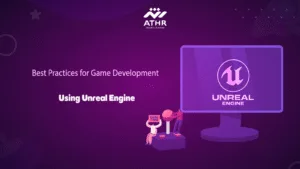 Best Practices for Game Development Using Unreal Engine