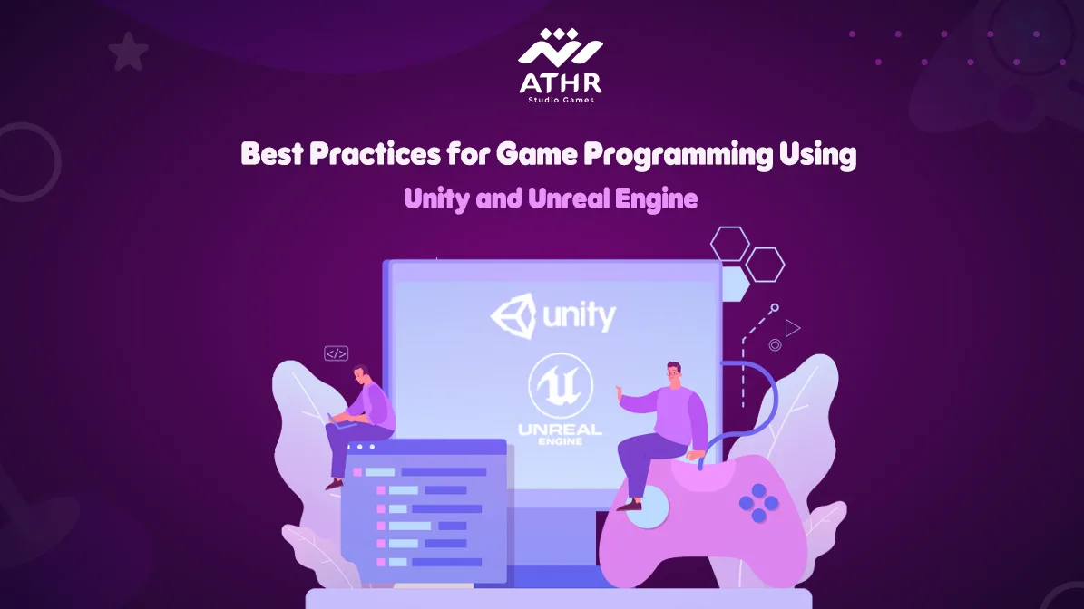 Best Practices for Game Development Using Unity and Unreal Engine