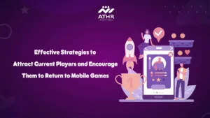 Effective Strategies to Attract Current Players and Encourage Them to Return to Mobile Games