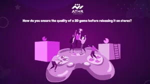 How do you ensure the quality of a 3D game before releasing it on