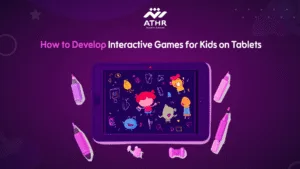 How to Develop Interactive Games for Kids on Tablets
