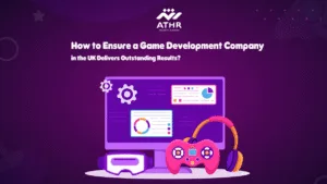 How to Ensure a Game Development Company in the UK Delivers Outstanding