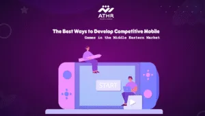 The Best Ways to Develop Competitive Mobile Games in the Middle Eastern Market