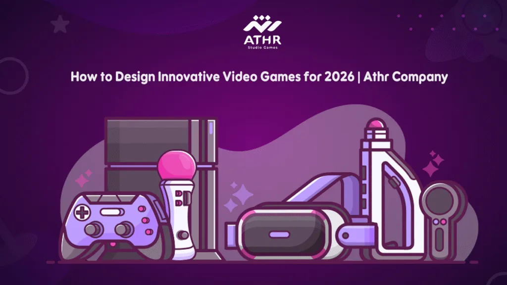 How to Design Innovative Electronic Games for 2026 | Athr Company