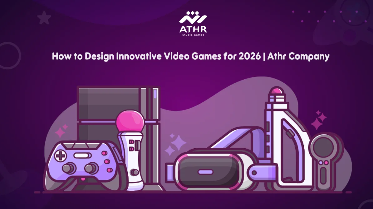 How to Design Innovative Electronic Games for 2026 | Athr Company