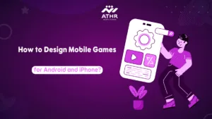 How to Design Mobile Games for Android and iPhone?