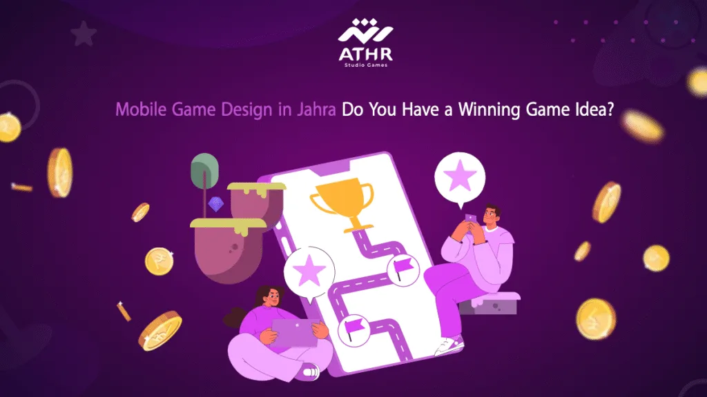 Mobile Game Design in Jahra – Do You Have a Winning Game Idea?