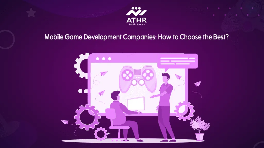 Mobile Game Development Companies: How to Choose the Best?