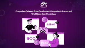 Comparison Between Game Development Companies in Amman and What Makes Each One Unique