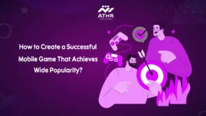 How to Create a Successful Mobile Game That Achieves Wide Popularity?