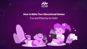 How to Make Your Educational Games Fun and Effective for Kids?