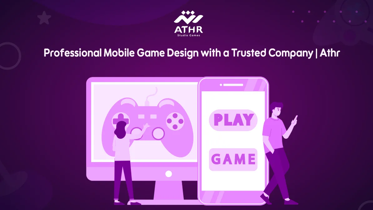 Professional Mobile Game Design with a Trusted Company Athr