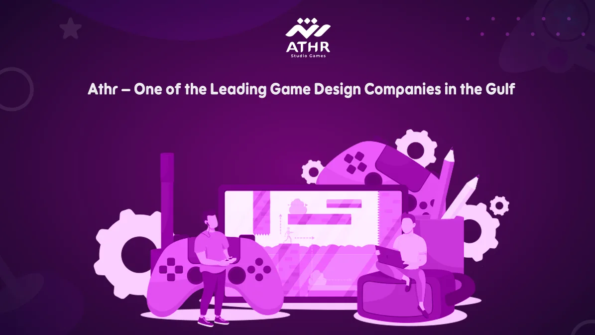 Athr – Leading Electronic Game Design Companies in the Gulf