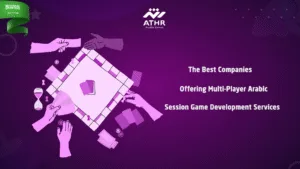 The Best Companies Offering Multi-Player Arabic Session Game Development Services