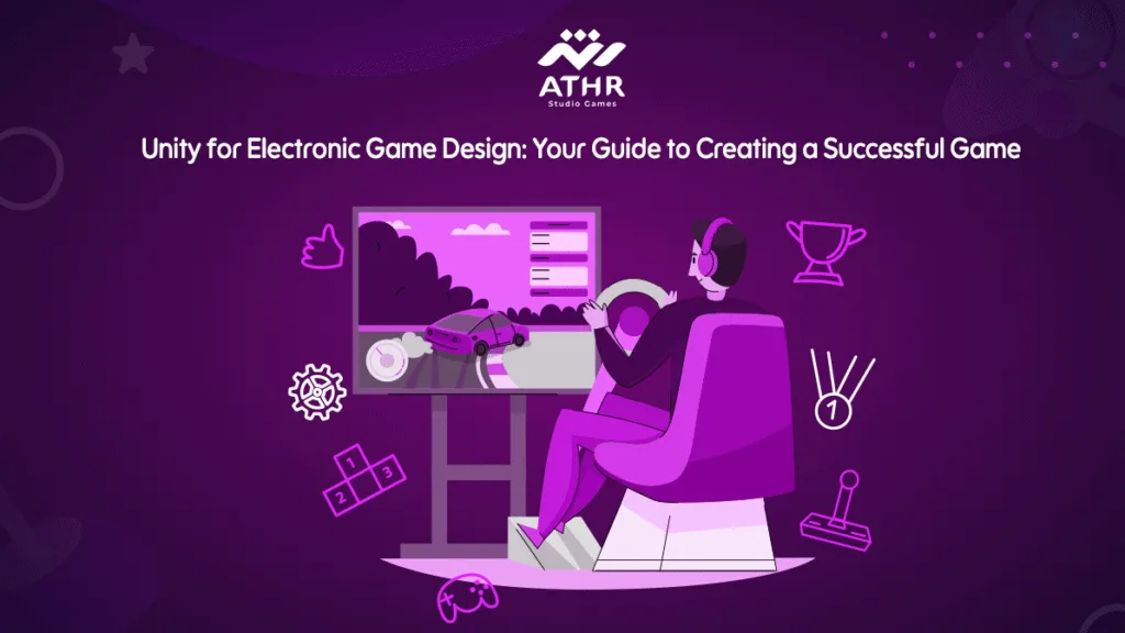 Unity for Game Design: Guide to Creating a Successful Game