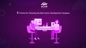 6 Criteria for Choosing the Best Game Development Company