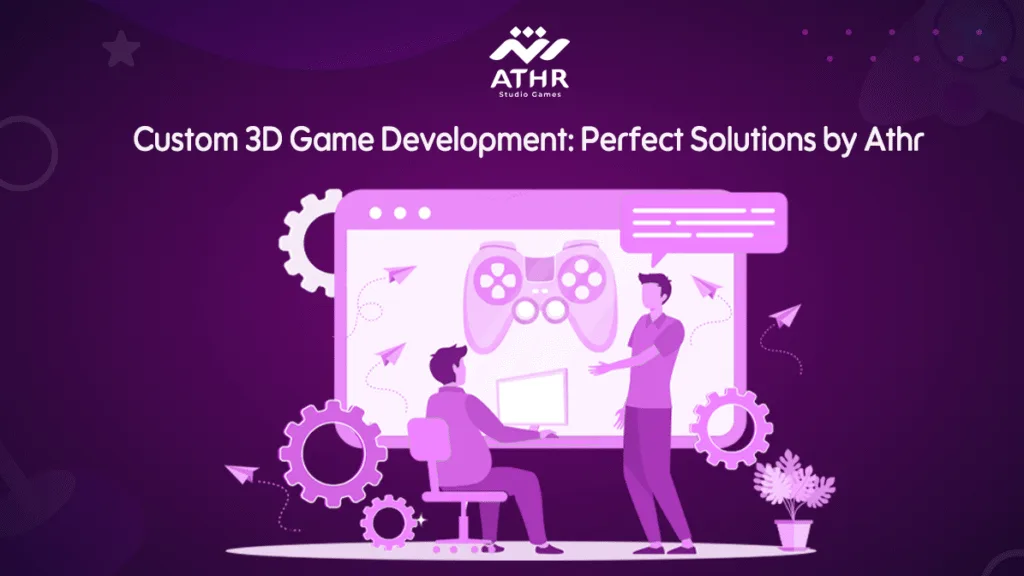 Custom 3D Game Development: Perfect Solutions by Athr