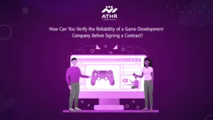 How Can You Verify the Reliability of a Game Development Company Before Signing a Contract?