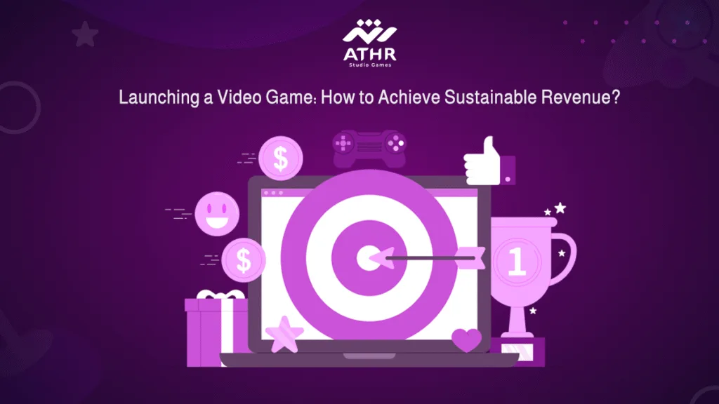 Launching a Video Game: How to Achieve Sustainable Revenue?
